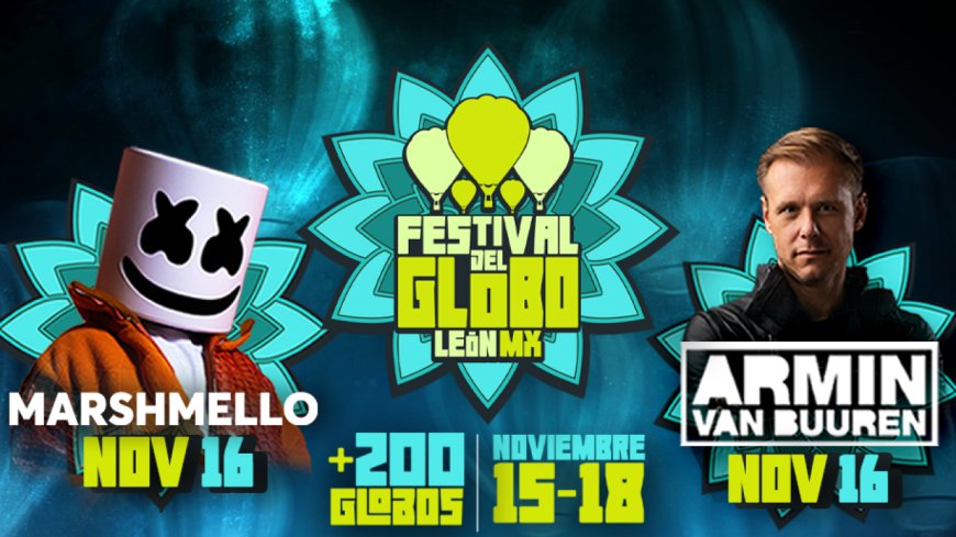 Marshmello y Armin van Buuren Encenderán el Festival Internacional del Globo en Guanajuato este Noviembre