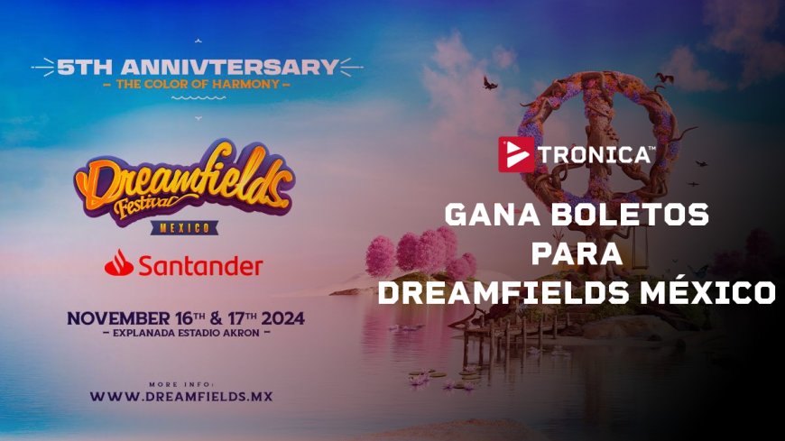 ¡Celebra los 5 Años de Dreamfields México con TRONICAFM