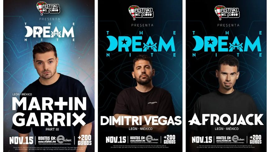Festival del Globo León 2025: Un Espectáculo de Altura con Martin Garrix, Dimitri Vegas y Afrojack