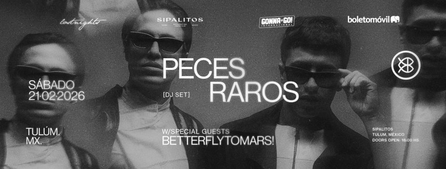 CAMBIO DE SEDE Y ACCESO GRATUITO: PECES RAROS PRESENTA DJ SET EXCLUSIVO EN SIPALITOS, TULUM